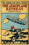 [Gutenberg 55534] • The Aeroplane Express; or, The Boy Aeronaut's Grit